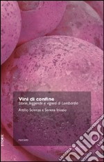 Vini di confine. Storie, leggende e vigneti di Lombardia. E-book. Formato EPUB ebook