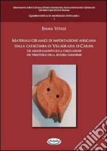 Materiali ceramici di importazione africana dalla catacomba di Villagrazia di Carini.. E-book. Formato Mobipocket ebook di Emma Vitale