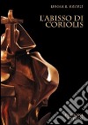 L&apos;abisso di Coriolis. E-book. Formato Mobipocket ebook