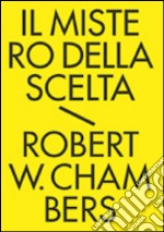 Il mistero della scelta. Tutti i racconti fantastici. E-book. Formato Mobipocket ebook