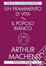 Un frammento di vita / Il popolo bianco. E-book. Formato EPUB ebook