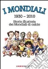 I mondiali (1930-2010). Storia illustrata dei mondiali di calcio. E-book. Formato PDF ebook di German Aczel