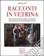 Racconti in vetrina. Storia e curiosità delle venti migliori boutique italiane che hanno lasciato un segno nel mondo della moda. E-book. Formato PDF ebook