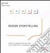 Design storytelling. Design e comunicazione nell'era della complessità: un manuale imperfetto. E-book. Formato PDF ebook di Giulio Ceppi
