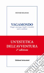 VAGAMONDO. Viaggi e paesaggi, luoghi e incontri, miti e snobismi. E-book. Formato Mobipocket ebook