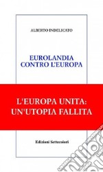 Eurolandia contro l&apos;europa. E-book. Formato Mobipocket ebook