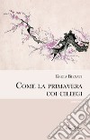 Come la primavera coi ciliegi. E-book. Formato EPUB ebook