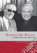 Marcello Del Monaco, il Maestro dei Tenori. E-book. Formato EPUB