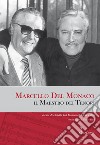 Marcello Del Monaco, il Maestro dei Tenori. E-book. Formato EPUB ebook