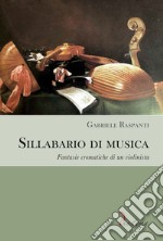 Sillabario di musicaFantasie cromatiche di un violinista. E-book. Formato EPUB