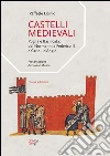 Castelli medievali. Puglia e Basilicata: dai Normanni a Federico II e Carlo I d'Angiò. E-book. Formato EPUB ebook