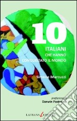 10 italiani che hanno conquistato il mondo. E-book. Formato EPUB