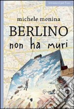 Berlino non ha muri. E-book. Formato EPUB ebook