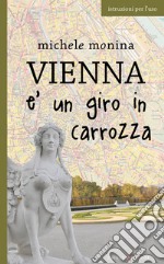 Vienna è un giro in carrozza. E-book. Formato EPUB ebook