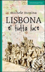 Lisbona è tutta luce. E-book. Formato EPUB ebook