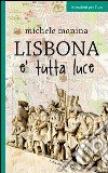 Lisbona è tutta luce. E-book. Formato EPUB ebook