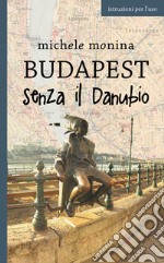 Budapest senza il Danubio. E-book. Formato EPUB ebook