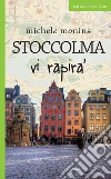 Stoccolma vi rapirà. E-book. Formato EPUB ebook