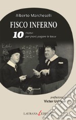 Fisco inferno. 10 motivi per (non) pagare le tasse. E-book. Formato EPUB ebook