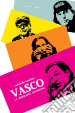 Vasco. La biografia definitiva. E-book. Formato EPUB ebook