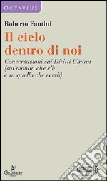 Il cielo dentro di noi. Conversazioni sui diritti umani (sul mondo che c'è e su quello che verrà). E-book. Formato EPUB ebook