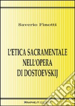 L’etica sacramentale nell’opera di Dostoevskij. E-book. Formato EPUB ebook