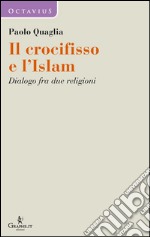 Il crocifisso e l’Islam. E-book. Formato EPUB ebook