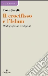 Il crocifisso e l’Islam. E-book. Formato EPUB ebook di Paolo Quaglia