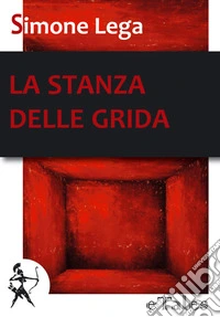 La stanza delle grida. E-book. Formato EPUB ebook
