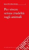 Per vivere senza crudeltà sugli animali. E-book. Formato EPUB ebook