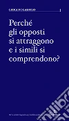 Perché gli opposti si attraggono e i simili si comprendono?Psico-grafologia dei legami d’amore. E-book. Formato EPUB ebook