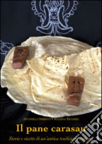 Il pane carasauStorie e ricette di un'antica tradizione isolana. E-book. Formato EPUB ebook di Susanna Trossero