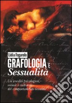 Grafologia e sessualitàUn’analisi psicologica, sociale e culturale del comportamento sessuale. E-book. Formato EPUB