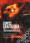 Grafologia e sessualità: Un’analisi psicologica, sociale e culturale del comportamento sessuale. E-book. Formato Mobipocket ebook di Lidia Fogarolo