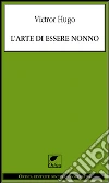 L'arte di essere nonno. E-book. Formato EPUB ebook di Augusto Castaldo