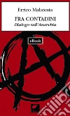 Fra contadini. Dialogo sull'anarchia. E-book. Formato EPUB ebook di Errico Malatesta