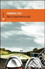 Non ci lasceremo mai. E-book. Formato EPUB ebook