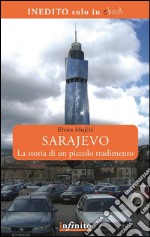 Sarajevo La storia di un piccolo tradimento. E-book. Formato EPUB ebook