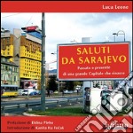 Saluti da Sarajevo: Passato e presente di una grande Capitale che rinasce. E-book. Formato PDF