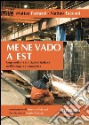 Me ne vado a EstImprenditori e cittadini italiani nell’Europa ex comunista. E-book. Formato EPUB ebook di Matteo Ferrazzi