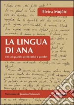 La lingua di AnaChi sei, quando perdi radici e parole?. E-book. Formato EPUB ebook