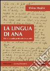 La lingua di Ana: Chi sei, quando perdi radici e parole?. E-book. Formato PDF ebook di Elvira Mujcic