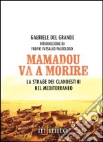 Mamadou va a morireLa strage dei clandestini nel Mediterraneo. E-book. Formato Mobipocket