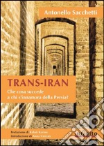 Trans-IranChe cosa succede a chi s’innamora della Persia?. E-book. Formato EPUB ebook