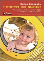 I diritti dei bambiniCome aiutare noi e i nostri figli a diventare adulti migliori. E-book. Formato PDF