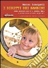 I diritti dei bambiniCome aiutare noi e i nostri figli a diventare adulti migliori. E-book. Formato PDF ebook di Marco Scarpati