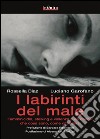 I labirinti del maleFemminicidio, stalking e violenza sulle donne in Italia: che cosa sono, come difendersi. E-book. Formato EPUB ebook di Rossella Diaz
