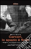 Carceri, lo spazio è finito: Emergenza sovraffollamento nelle prigioni italiane. E-book. Formato PDF ebook di Maria Falcone