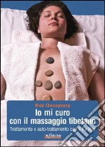 Io mi curo con il massaggio tibetano: Trattamento e auto-trattamento con il Ku Nye. E-book. Formato EPUB ebook