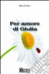 Per amore di Giulia. E-book. Formato PDF ebook